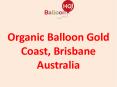 Organic Balloon Gold Coast, Brisbane Australia PowerPoint PPT Presentation