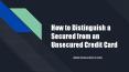 How to Distinguish a Secured from an Unsecured Credit Card PowerPoint PPT Presentation