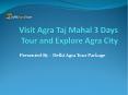 Agra Taj Mahal 3 Days Tour (1)