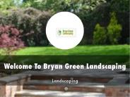 Bryan Green Landscaping Presentation