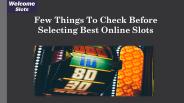 Few Things To Check Before Selecting Best Online Slots