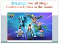 Pokemon Go: All Mega Evolution Forms in the Game PowerPoint PPT Presentation