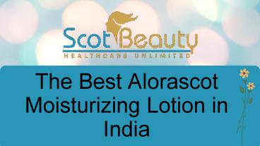 The Best Alorascot Moisturizing Lotion in India
