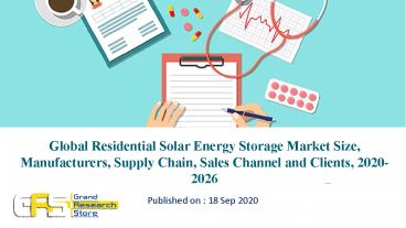 Global Residential Solar Energy Storage Market Size, Manufacturers, Supply Chain, Sales Channel and Clients, 2020-2026