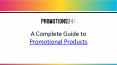 A complete guide to promotional products PowerPoint PPT Presentation