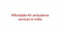 Affordable Air ambulance services in India PowerPoint PPT Presentation