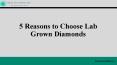 5 Reasons to Choose Lab Grown Diamonds PowerPoint PPT Presentation