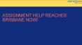 Assignment Help Reaches Brisbane Now! PowerPoint PPT Presentation