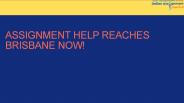 Assignment Help Reaches Brisbane Now!