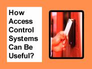 How Access Control Systems Can Be Useful?