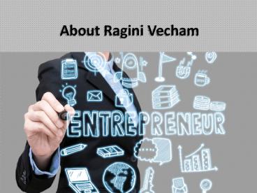 Ragini Vecham - Successful Entrepreneur In USA