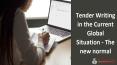 Tender Writing in the Current Global Situation – The new normal PowerPoint PPT Presentation