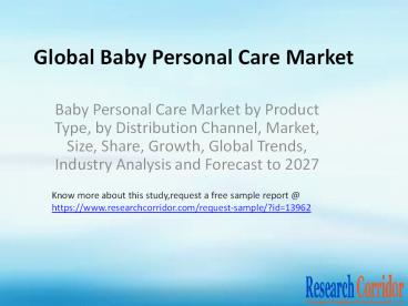 Baby Personal Care Market by Product Type, by Distribution Channel, Market, Size, Share, Growth, Global Trends, Industry Analysis and Forecast to 2027