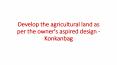 Develop the agricultural land as per the owner's aspired design - Konkanbag PowerPoint PPT Presentation