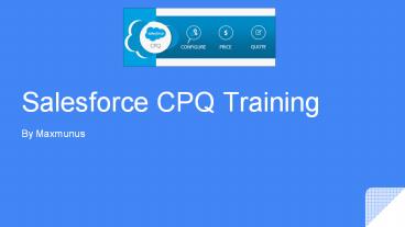 Salesforce CPQ Training by MaxMunus