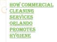 How Assigning the Task to Commercial Cleaning Services Orlando PowerPoint PPT Presentation