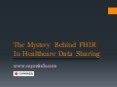 The Mystery Behind FHIR In Healthcare Data Sharing PowerPoint PPT Presentation