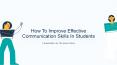 How To Improve Effective Communication Skills In Students PowerPoint PPT Presentation