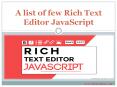 A list of few Rich Text Editor JavaScript PowerPoint PPT Presentation