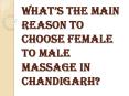 Get a Relaxing Female to Male Body Massage in Chandigarh PowerPoint PPT Presentation