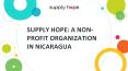 Supply Hope: A nonprofit organization in Nicaragua PowerPoint PPT Presentation