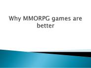 Why MMORPG games are better