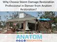 Why Choose Storm Damage Restoration Professional in Denver from Anatom Restoration PowerPoint PPT Presentation