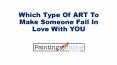 Which Type Of ART To Make Someone Fall In Love With YOU PowerPoint PPT Presentation