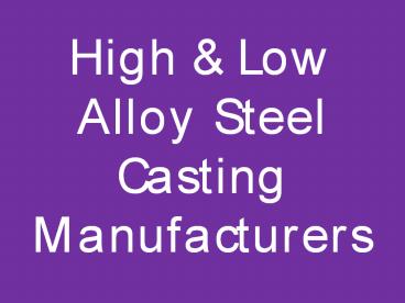 High & Low Alloy Steel Casting Manufacturers