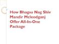 How Bhagsu Nag Shiv Mandir Mcleodganj Offer All-In-One Package PowerPoint PPT Presentation