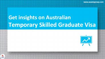 Get insights on Australian Temporary Skilled Graduate Visa