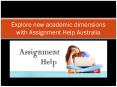 Explore new academic dimensions with assignment help australia PowerPoint PPT Presentation