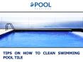 Tips on How to Clean Swimming Pool Tile PowerPoint PPT Presentation