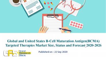 Global and United States B-Cell Maturation Antigen(BCMA) Targeted Therapies Market Size, Status and Forecast 2020-2026