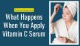 What Happens When You Apply Vitamin C Serum on Face PowerPoint PPT Presentation