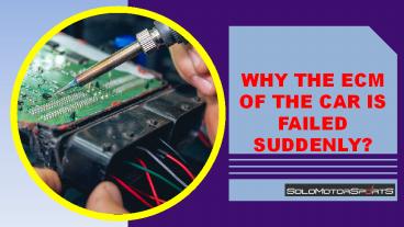Why the ECM of the Car is Failed Suddenly