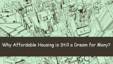 Why Affordable Housing is Still a Dream for Many?