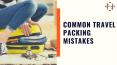 Common Travel Packing Mistakes PowerPoint PPT Presentation