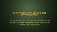 What Happens When Someone Gets Botox Injections?