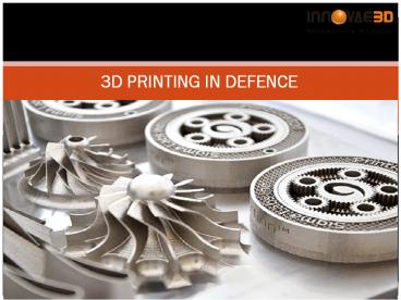 3D Printing In Defence | Innovae3d