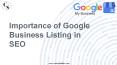 Importance of Google Business Listing in SEO. PowerPoint PPT Presentation