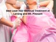 Best Laser Hair Removal Treatment at Lansing and Mt. Pleasant PowerPoint PPT Presentation