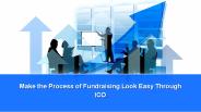 Make the Process of Fundraising Look Easy Through ICO