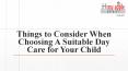 Things to Consider When Choosing A Suitable Day Care for Your Child PowerPoint PPT Presentation