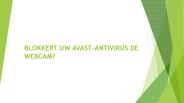 BLOKKERT UW AVAST-ANTIVIRUS DE WEBCAM?
