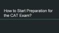 How to start preparation for the CAT exam? PowerPoint PPT Presentation