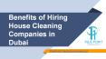 Benefits of hiring house cleaning companies in dubai | House cleaning Dubai | Home cleaning services Dubai PowerPoint PPT Presentation