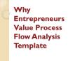 Why Entrepreneurs Value Process Flow Analysis Template PowerPoint PPT Presentation