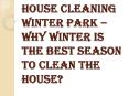 Reasons to Hire the House Cleaning Winter Park Services PowerPoint PPT Presentation