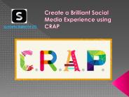 Create a Brilliant Social Media Experience using CRAP
